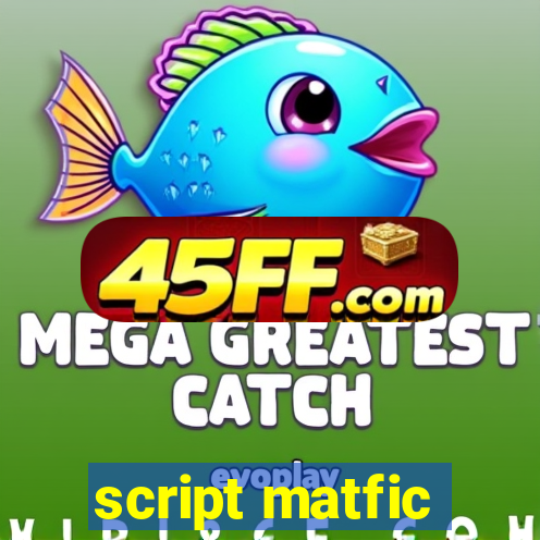 script matfic